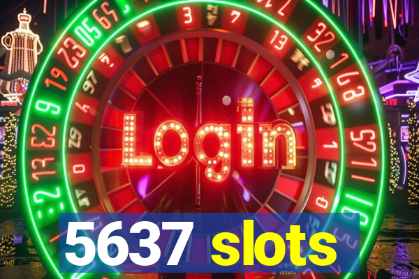 5637 slots